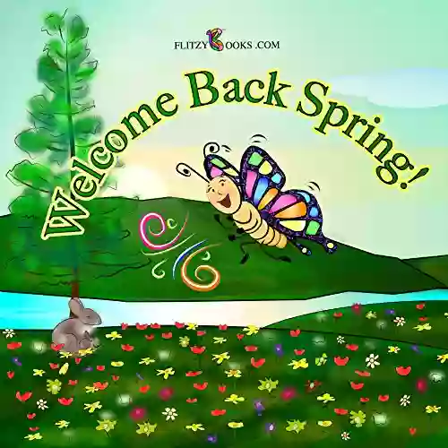 Welcome Back Spring A Sing Along Rhyming Picture (Flitzy Rhyming Series)