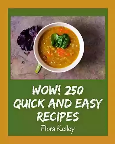 Wow 250 Quick and Easy Recipes: Welcome to Quick and Easy Cookbook