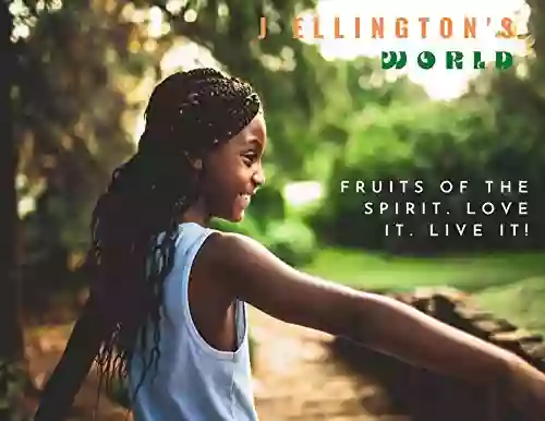 Fruits Of The Spirit Love It Live It 3 Creative Stories : Education Edition For Parents And Teachers (Welcome To The World Of J Ellington 10)