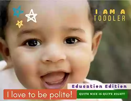 I Am A Toddler I Love To Be Polite Digital Audio Edition : For Babies And Toddlers (Welcome To The World Of J Ellington 5)