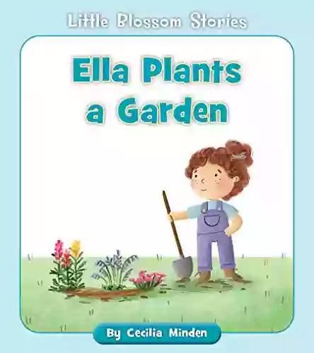 Ella Plants A Garden (Little Blossom Stories)