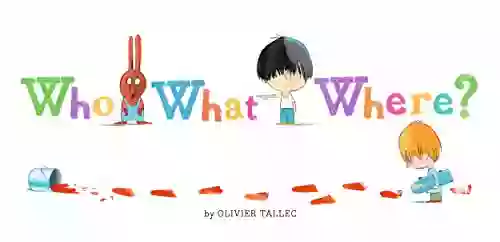 Who What Where? Olivier Tallec