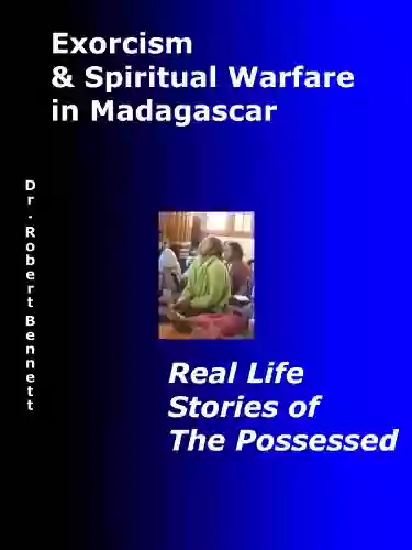 Exorcism And Spiritual Warfare In Madagascar Real Life Stories Of Possession