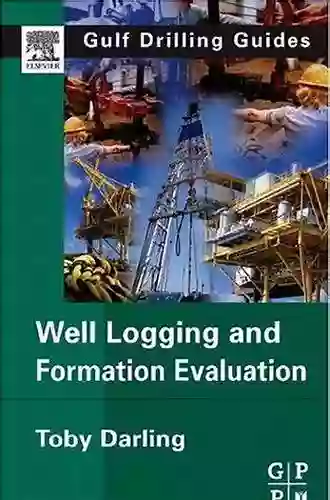 Well Logging And Formation Evaluation (Gulf Drilling Guides)