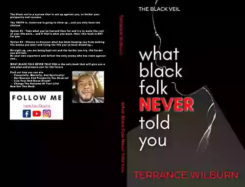 The Black Veil: What Black Folk Never Told You