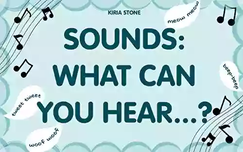 Sounds: What Can You Hear ?: (Early Learning Picture Kids Picture Toddler Ages 3 5 Bedtime Stories For Kids Short Stories For Kids )