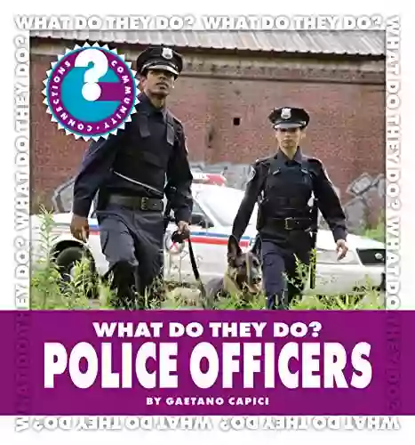 What Do They Do? Police Officers (Community Connections: What Do They Do?)