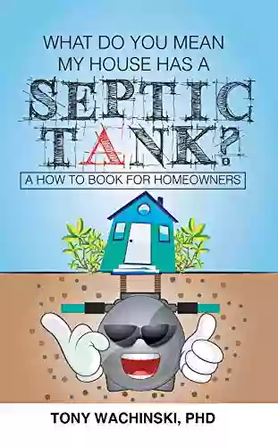 What Do You Mean My House Has A Septic Tank?