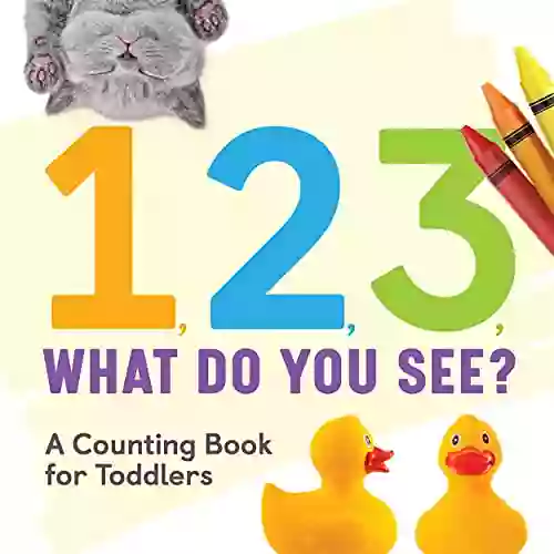 1 2 3 What Do You See?: A Counting For Toddlers