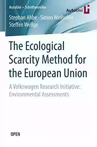 The Ecological Scarcity Method For The European Union: A Volkswagen Research Initiative: Environmental Assessments (AutoUni Schriftenreihe 105)