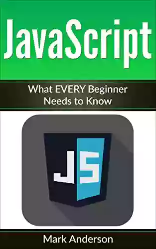 JavaScript: What EVERY Beginner Needs to Know (JavaScript Programming Java Activate Your Web Pages Programming 1)