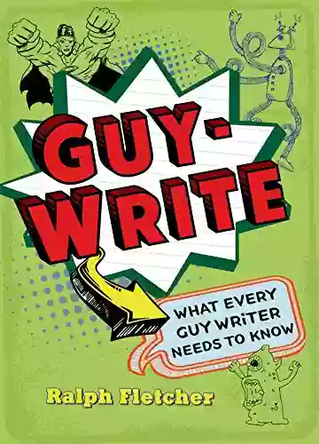 Guy Write: What Every Guy Writer Needs To Know