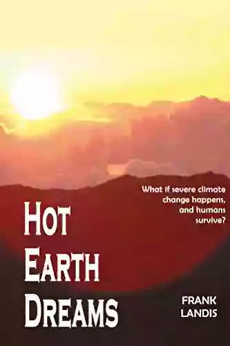 Hot Earth Dreams: What if severe climate change happens and humans survive?