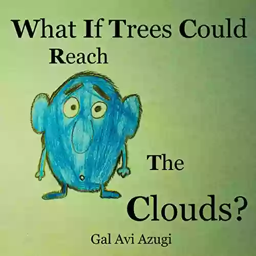 Picture Book:What If Trees Could Reach The Clouds?: Developing Thinking For Children