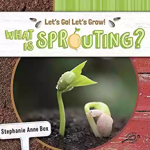 What Is Sprouting? Guided Reading Level I (Let S Go Let S Grow )