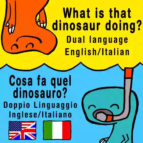 What Is That Dinosaur Doing? / Cosa Fa Quel Dinosauro? Dual Language English And Italian