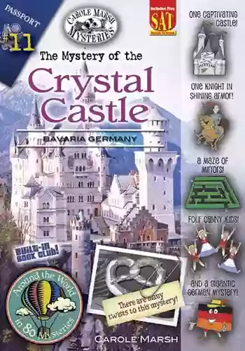 The Mystery Of The Crystal Castle: Bavaria Germany (Around The World In 80 Mysteries 11)