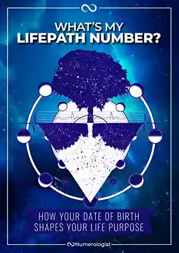 What S My Life Path Number: How Your Date Of Birth Shapes Your Life Purpose