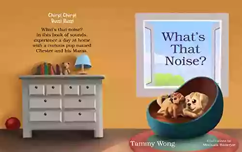 What S That Noise? Tammy Wong