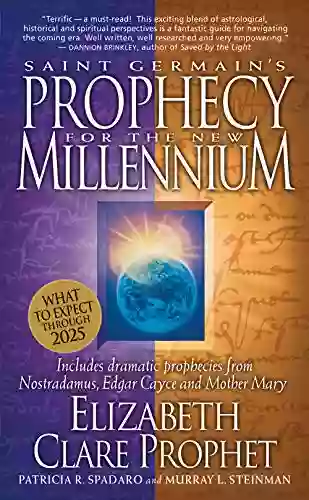 Saint Germain S Prophecy For The New Millennium: What To Expect Through 2025