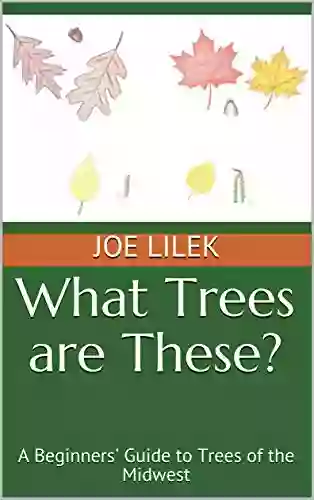 What Trees Are These?: A Beginners Guide To Trees Of The Midwest (Come Outdoors With Me )