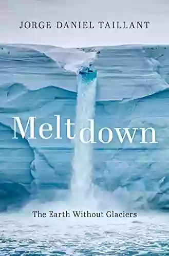 Meltdown: The Earth Without Glaciers