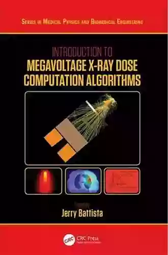 Introduction To Megavoltage X Ray Dose Computation Algorithms (Series In Medical Physics And Biomedical Engineering)