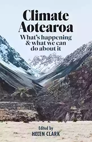 Climate Aotearoa: What S Happening What We Can Do About It