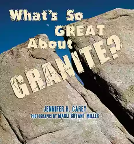 What s So Great About Granite? (What s So Cool About Geology?)