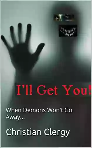 I Ll Get You : When Demons Won T Go Away