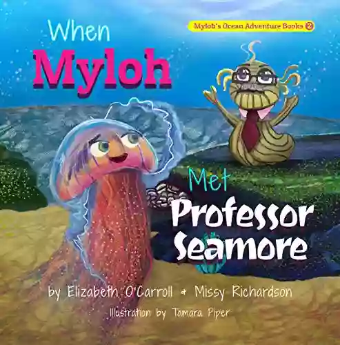 When Myloh met Professor Seamore: Myloh s Ocean Adventures s 2