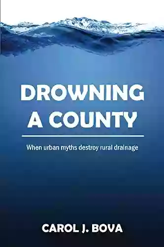 Drowning A County: When Urban Myths Destroy Rural Drainage