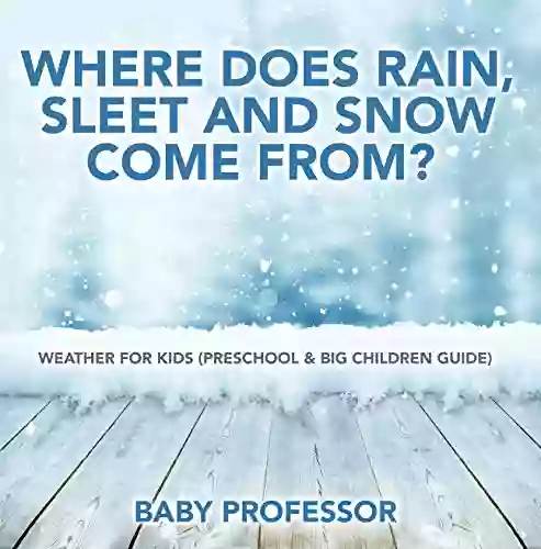 Where Does Rain Sleet And Snow Come From? Weather For Kids (Preschool Big Children Guide)