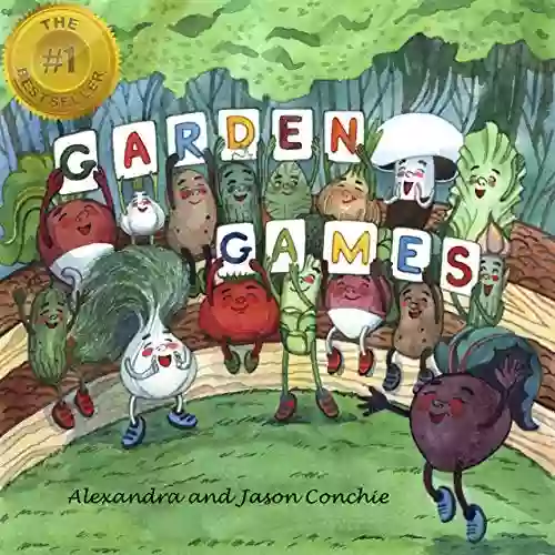 The Garden Games: While The Children Are Away We Come Out To Play A Beautifully Illustrated Fun And Imaginative Rhyming For Kids Aged 0 6