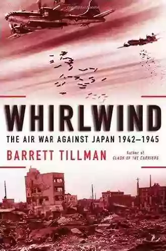 Whirlwind: The Air War Against Japan 1942 1945