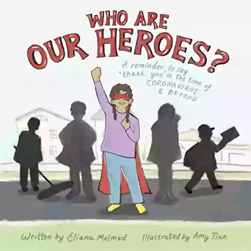 Who Are Our Heroes?: A Reminder To Say Thank You In The Time Of Coronavirus And Beyond