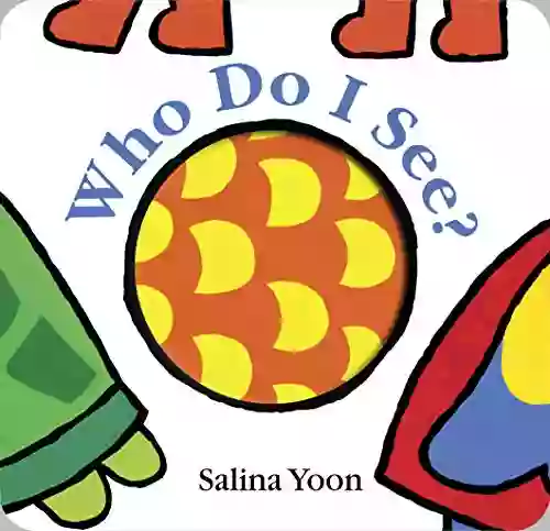 Who Do I See? Salina Yoon