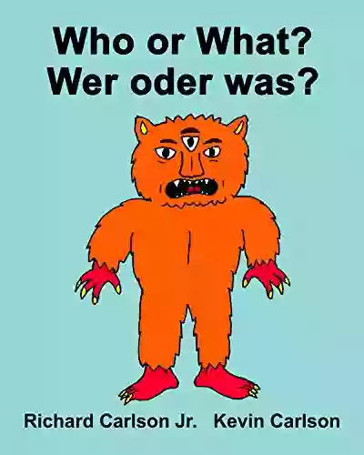 Who Or What? Wer Oder Was? : Children S Picture English German (Bilingual Edition)