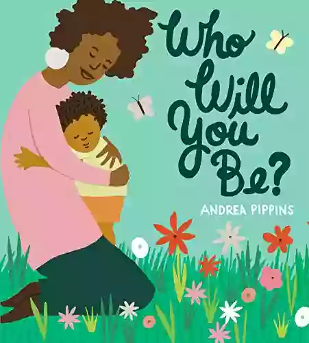 Who Will You Be? Andrea Pippins