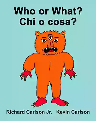 Who Or What? Chi O Cosa? : Children S Picture English Italian (Bilingual Edition)