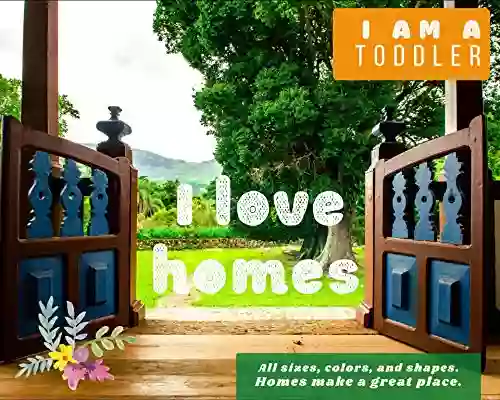 I Am A Toddler I Love Homes For Babies And Toddlers : Homes Make A Great Place