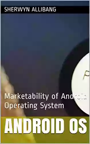 Android OS: Marketability Of Android Operating System