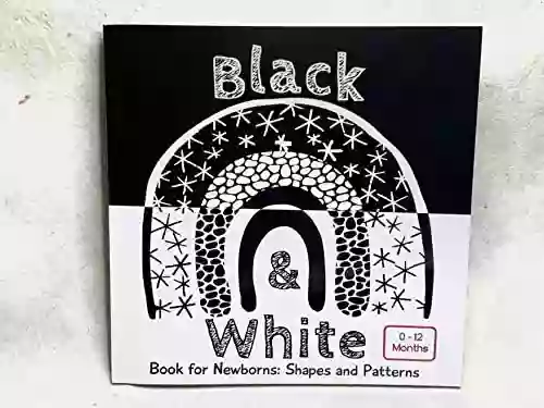 Black and White for Newborns: Shapes and Patterns for Sensory Development in Babies (High Contrast for Newborns)