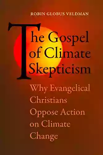 The Gospel Of Climate Skepticism: Why Evangelical Christians Oppose Action On Climate Change