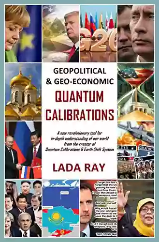 Geopolitical Geo Economic Quantum Calibrations Steven Arthur