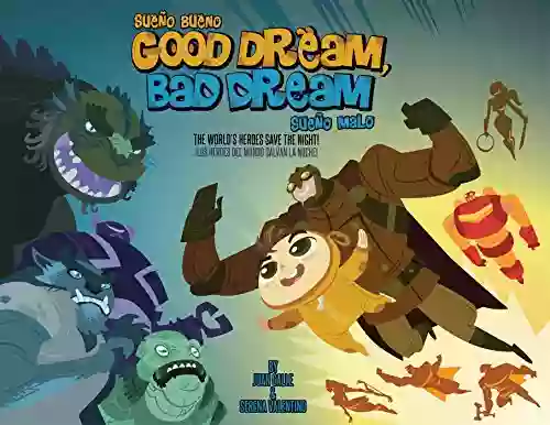 Good Dream Bad Dream: The World S Heroes Save The Night