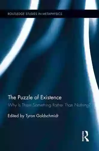 The Puzzle Of Existence: Why Is There Something Rather Than Nothing? (Routledge Studies In Metaphysics 6)