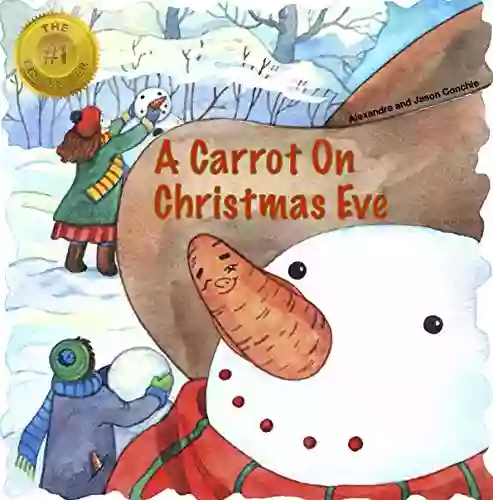 A Carrot On Christmas Eve: A Beautiful Fun And Poetic Christmas Story For Children Aged 0 5