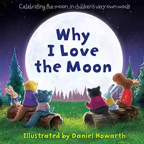 Why I Love The Moon: A Celebration Of The Moon For The Very Youngest Readers