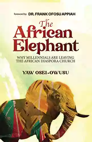 The African Elephant: Why Millennials Are Leaving The African Diaspora Church